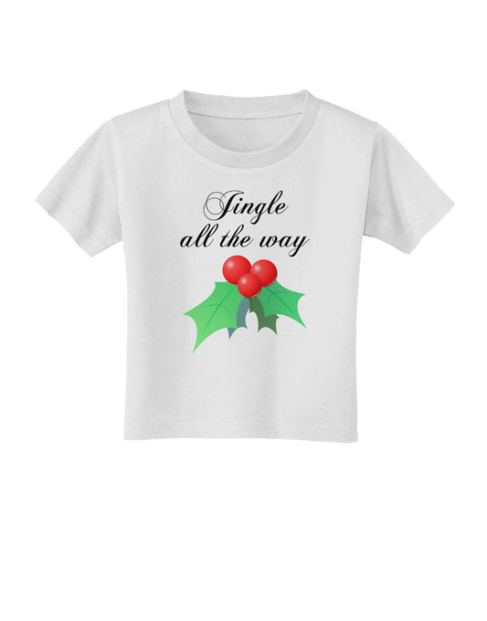 Jingle All the Way - holly Toddler T-Shirt-Toddler T-Shirt-TooLoud-White-2T-Davson Sales