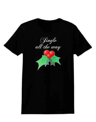 Jingle All the Way - holly Womens Dark T-Shirt-Womens T-Shirt-TooLoud-Black-X-Small-Davson Sales