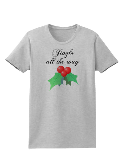 Jingle All the Way - holly Womens T-Shirt-Womens T-Shirt-TooLoud-AshGray-X-Small-Davson Sales