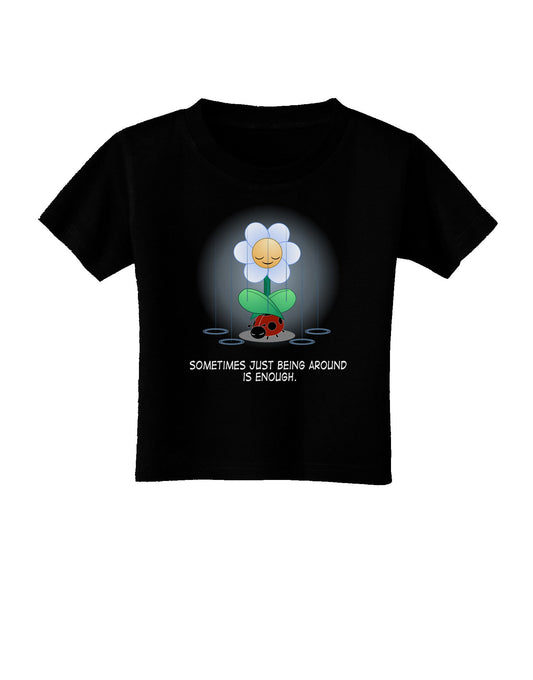Just Being Around - Inspirational Words Toddler T-Shirt Dark-Toddler T-Shirt-TooLoud-Black-2T-Davson Sales