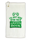 Just Here For The Green Beer Micro Terry Gromet Golf Towel 11&#x22;x19-Golf Towel-TooLoud-White-Davson Sales