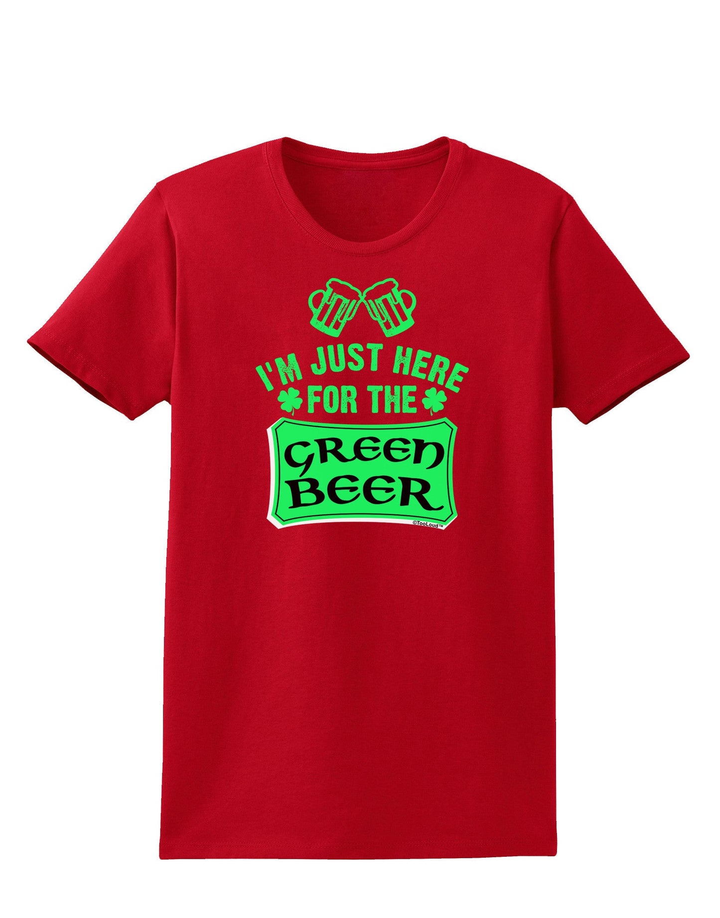 Just Here For The Green Beer Womens Dark T-Shirt-TooLoud-Red-X-Small-Davson Sales