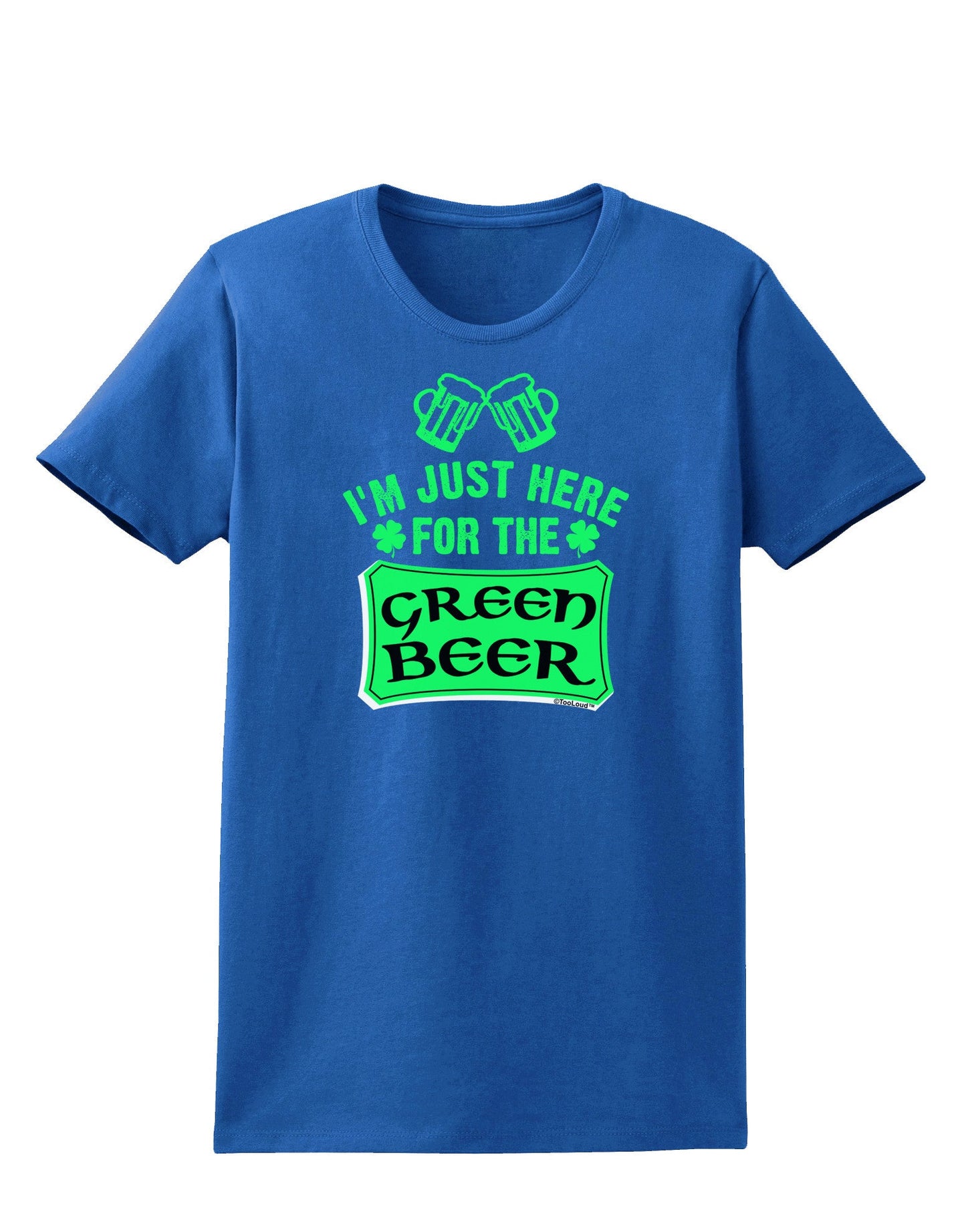 Just Here For The Green Beer Womens Dark T-Shirt-TooLoud-Royal-Blue-X-Small-Davson Sales