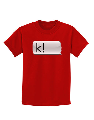 K Text Bubble Childrens Dark T-Shirt-Childrens T-Shirt-TooLoud-Red-X-Small-Davson Sales