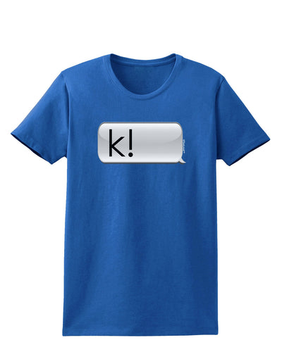 K Text Bubble Womens Dark T-Shirt-TooLoud-Royal-Blue-X-Small-Davson Sales