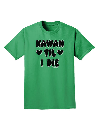 Kawaii Til I Die - Design Adult Dark T-Shirt by TooLoud-Mens T-Shirt-TooLoud-Kelly-Green-Small-Davson Sales