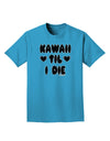 Kawaii Til I Die - Design Adult Dark T-Shirt by TooLoud-Mens T-Shirt-TooLoud-Turquoise-Small-Davson Sales