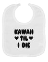 Kawaii Til I Die - Design Baby Bib by TooLoud