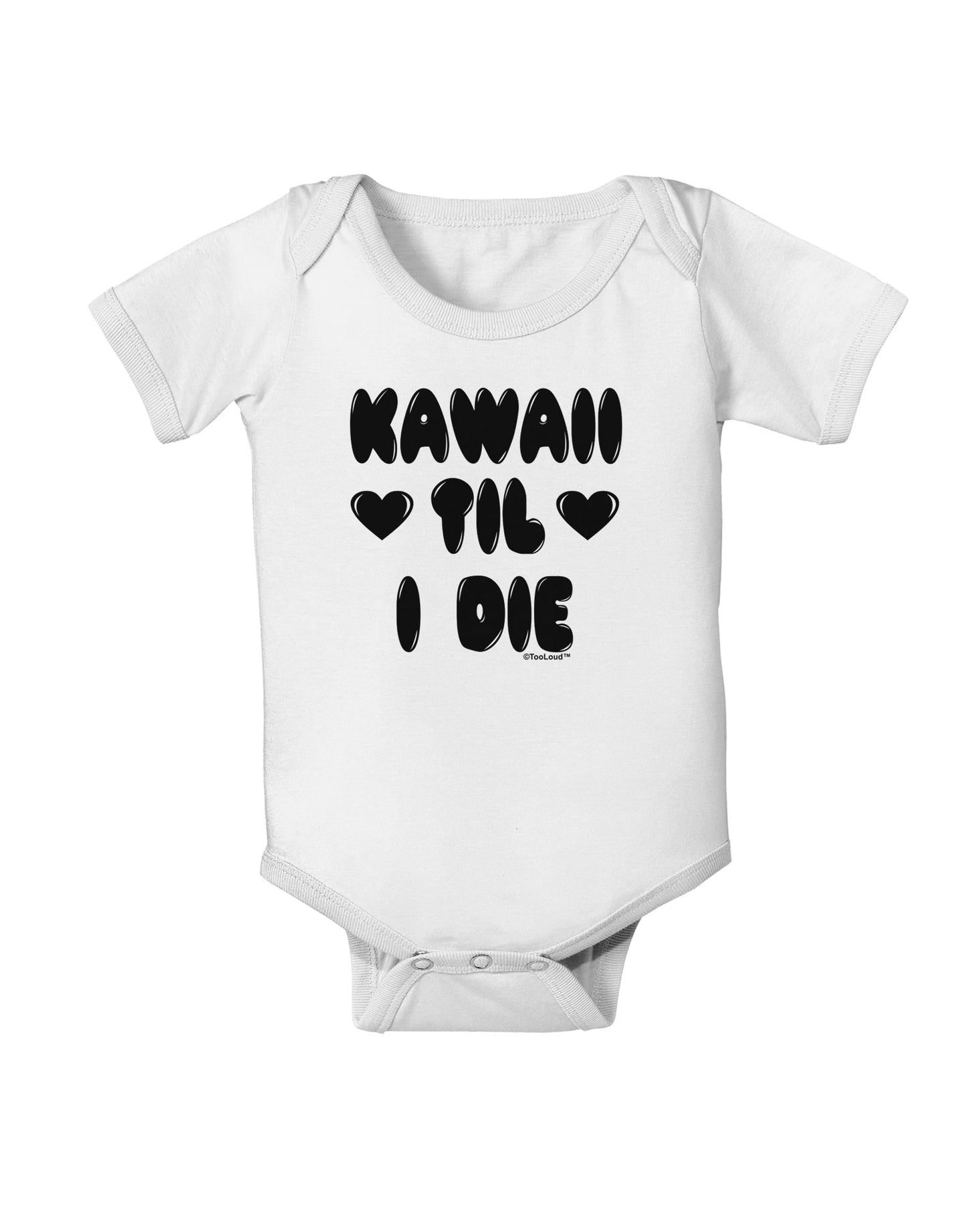 Kawaii Til I Die - Design Baby Romper Bodysuit by TooLoud-Baby Romper-TooLoud-White-06-Months-Davson Sales
