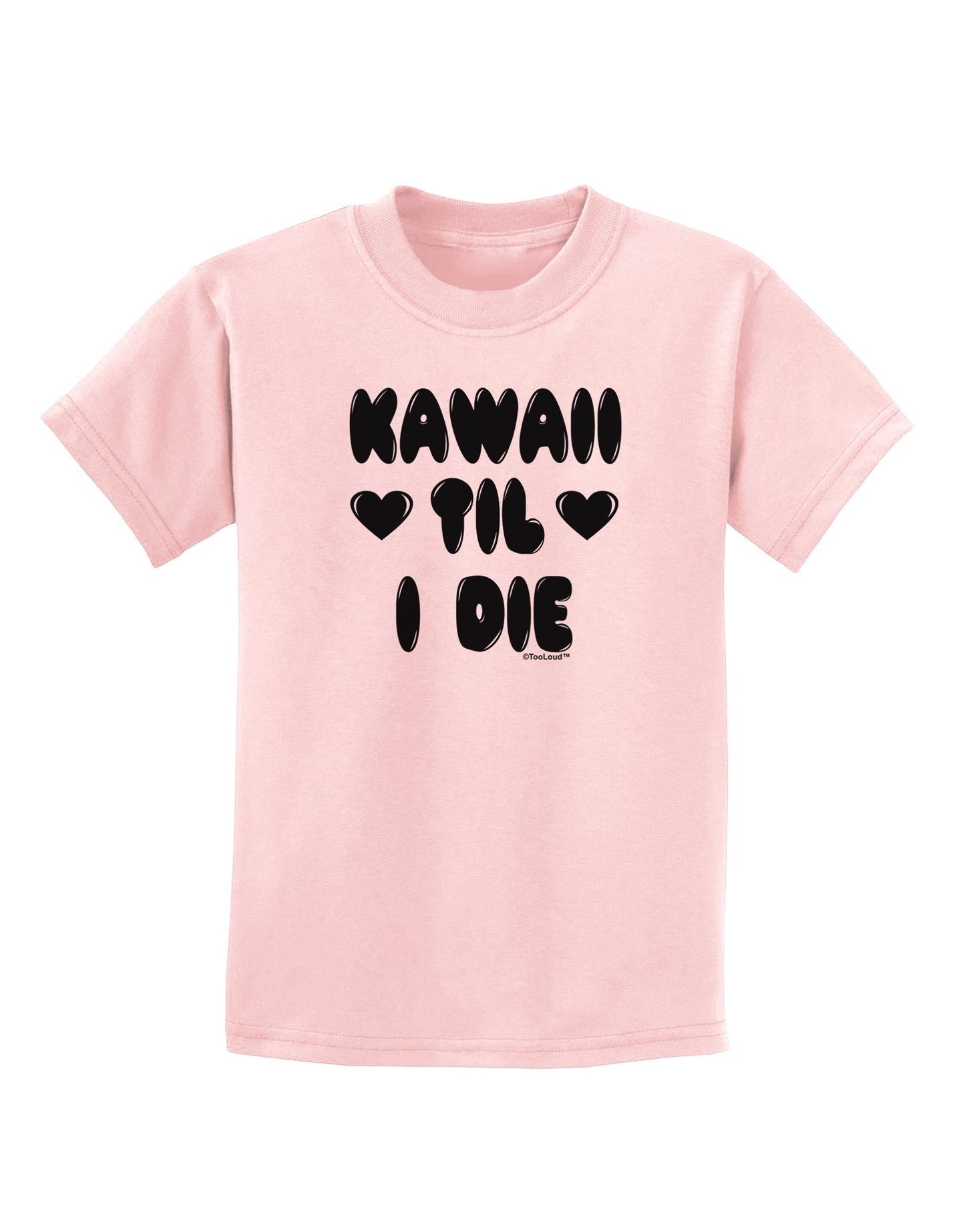 Kawaii Til I Die - Design Childrens T-Shirt by TooLoud-Childrens T-Shirt-TooLoud-PalePink-X-Small-Davson Sales