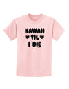 Kawaii Til I Die - Design Childrens T-Shirt by TooLoud-Childrens T-Shirt-TooLoud-PalePink-X-Small-Davson Sales