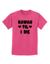 Kawaii Til I Die - Design Childrens T-Shirt by TooLoud-Childrens T-Shirt-TooLoud-Sangria-X-Small-Davson Sales