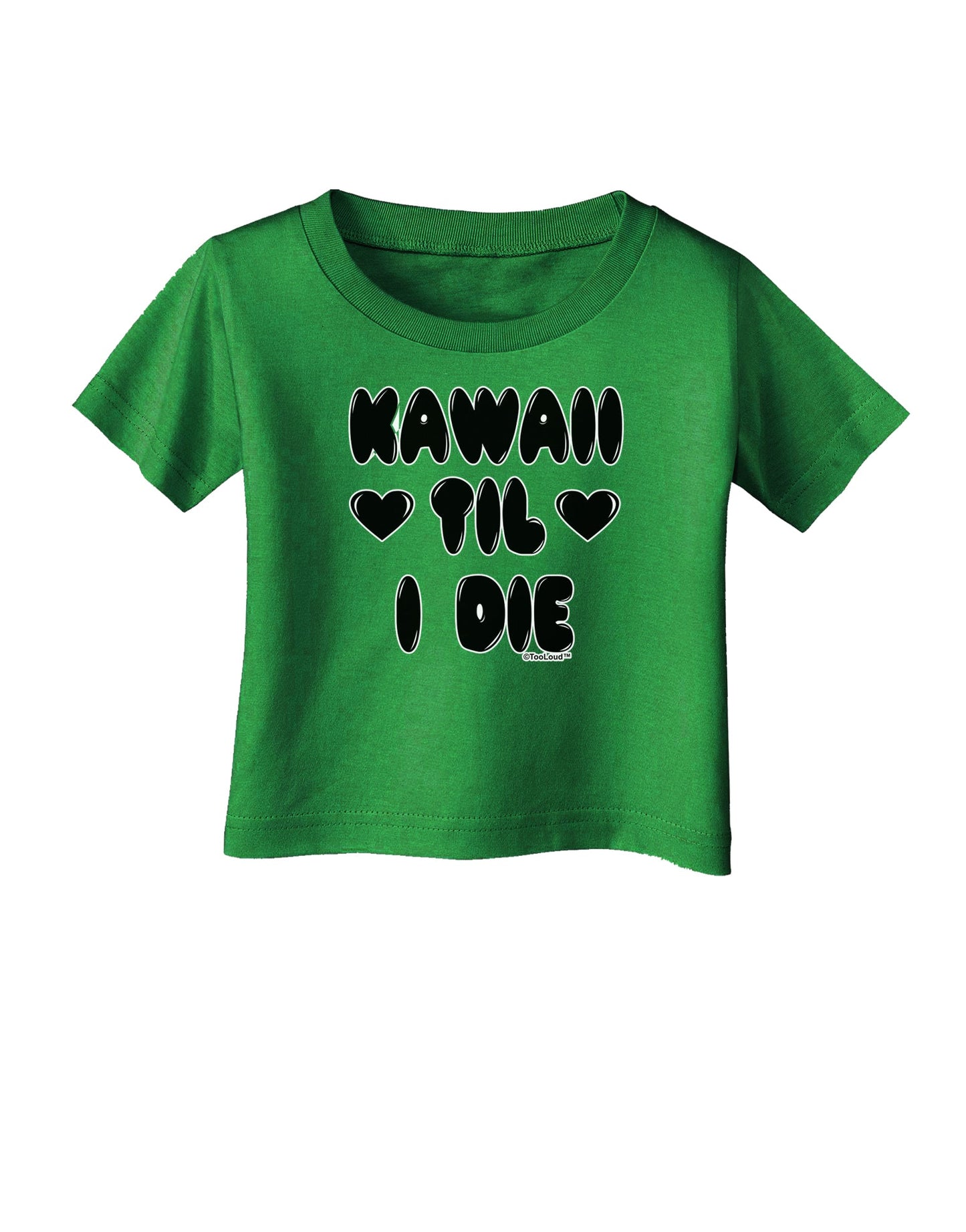 Kawaii Til I Die - Design Infant T-Shirt Dark by TooLoud-Infant T-Shirt-TooLoud-Clover-Green-06-Months-Davson Sales