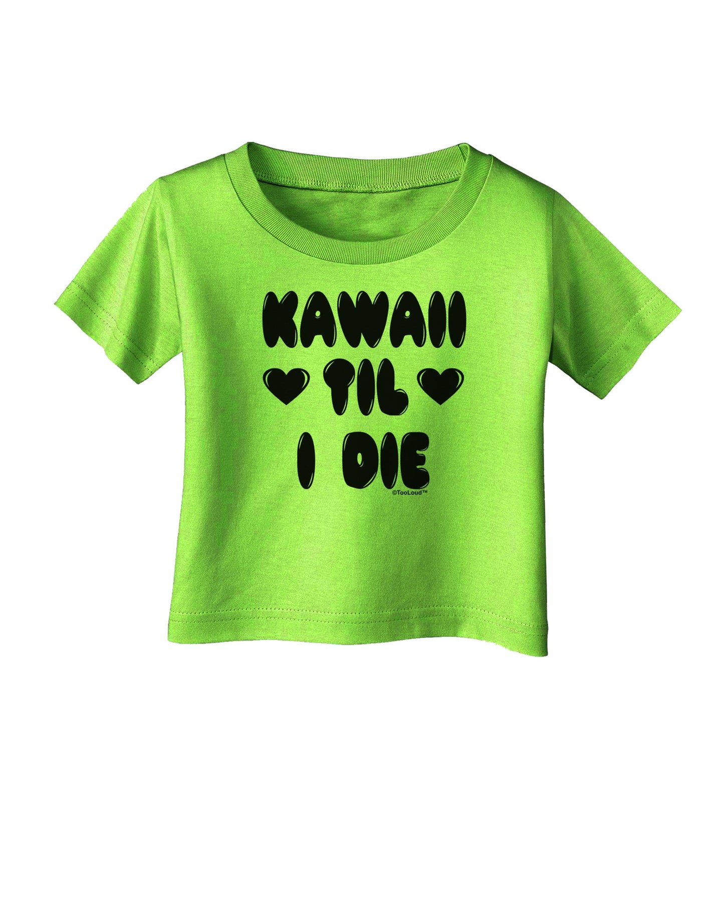 Kawaii Til I Die - Design Infant T-Shirt by TooLoud-Infant T-Shirt-TooLoud-Lime-Green-06-Months-Davson Sales