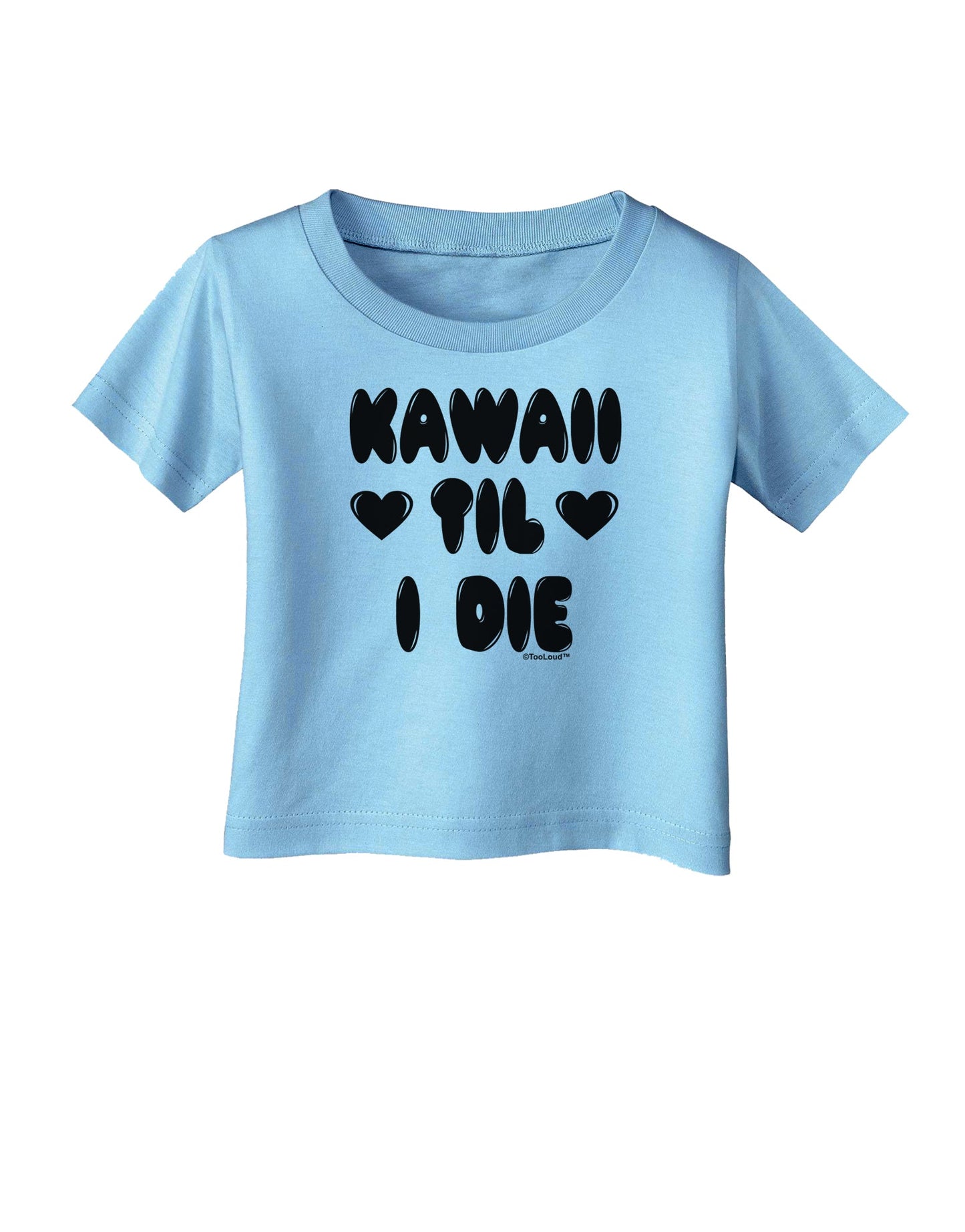 Kawaii Til I Die - Design Infant T-Shirt by TooLoud-Infant T-Shirt-TooLoud-Aquatic-Blue-06-Months-Davson Sales