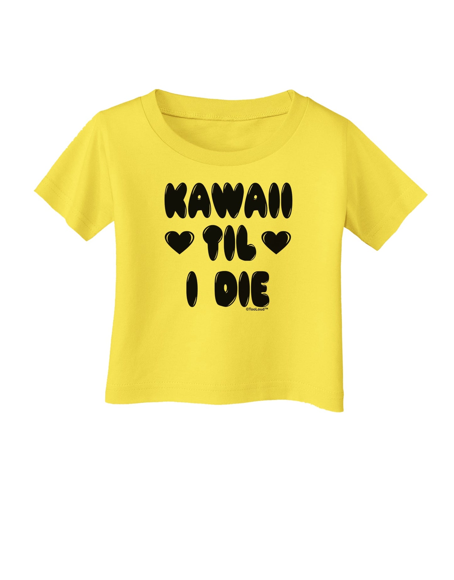 Kawaii Til I Die - Design Infant T-Shirt by TooLoud-Infant T-Shirt-TooLoud-Yellow-06-Months-Davson Sales