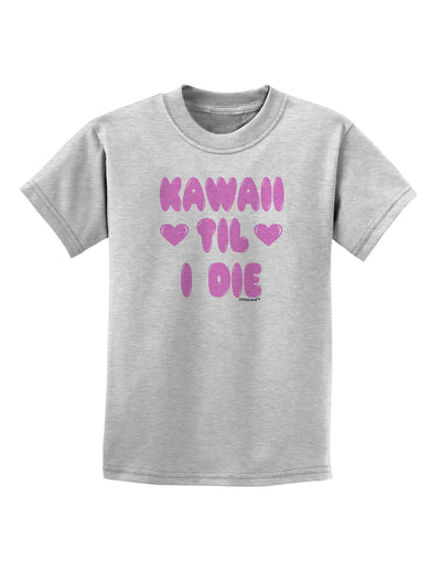 Kawaii Til I Die - Design - Magenta Childrens T-Shirt by TooLoud-Childrens T-Shirt-TooLoud-AshGray-X-Small-Davson Sales