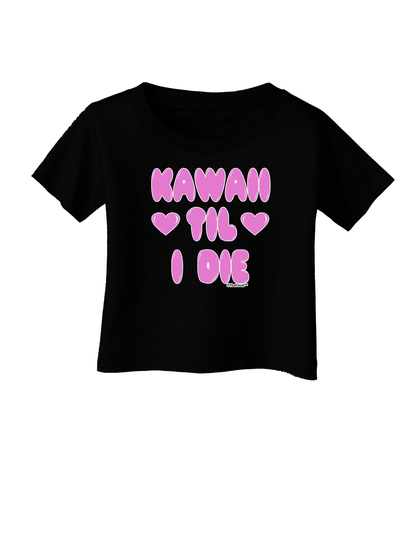 Kawaii Til I Die - Design - Magenta Infant T-Shirt Dark by TooLoud-Infant T-Shirt-TooLoud-Black-06-Months-Davson Sales