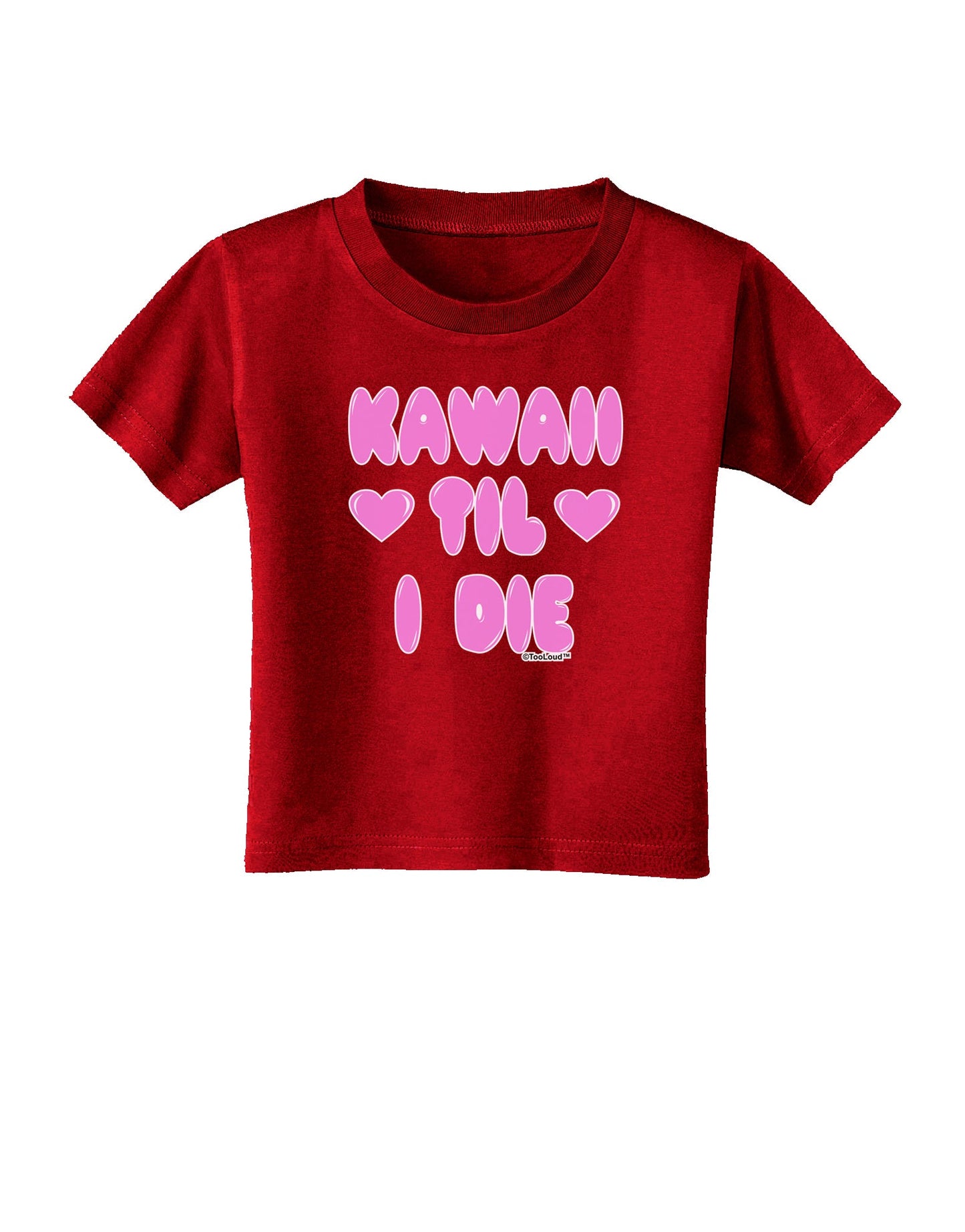 Kawaii Til I Die - Design - Magenta Toddler T-Shirt Dark by TooLoud-Toddler T-Shirt-TooLoud-Red-2T-Davson Sales