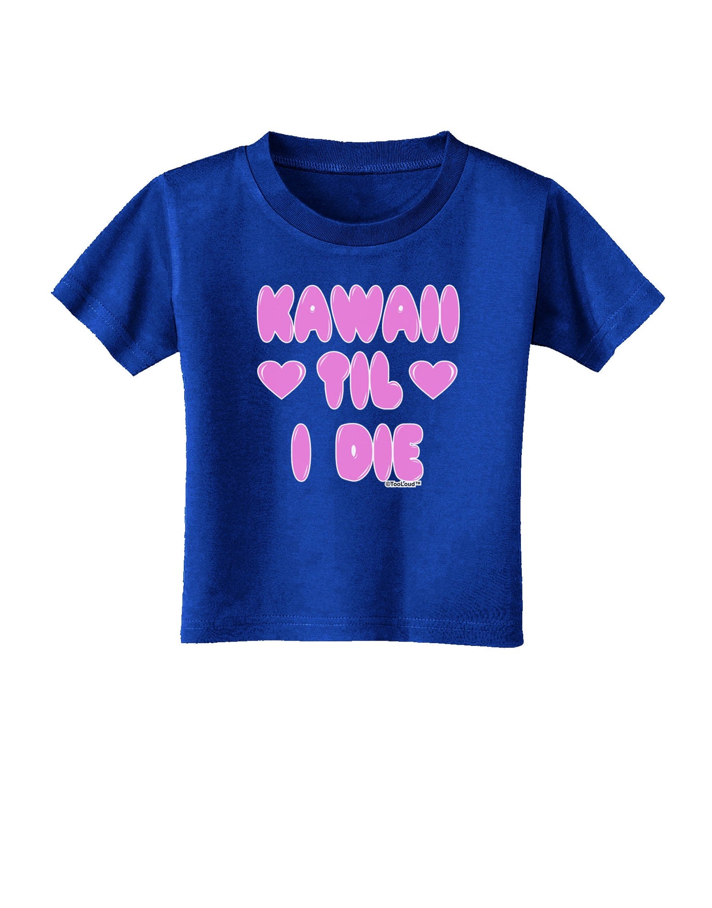 Kawaii Til I Die - Design - Magenta Toddler T-Shirt Dark by TooLoud-Toddler T-Shirt-TooLoud-Royal-Blue-2T-Davson Sales
