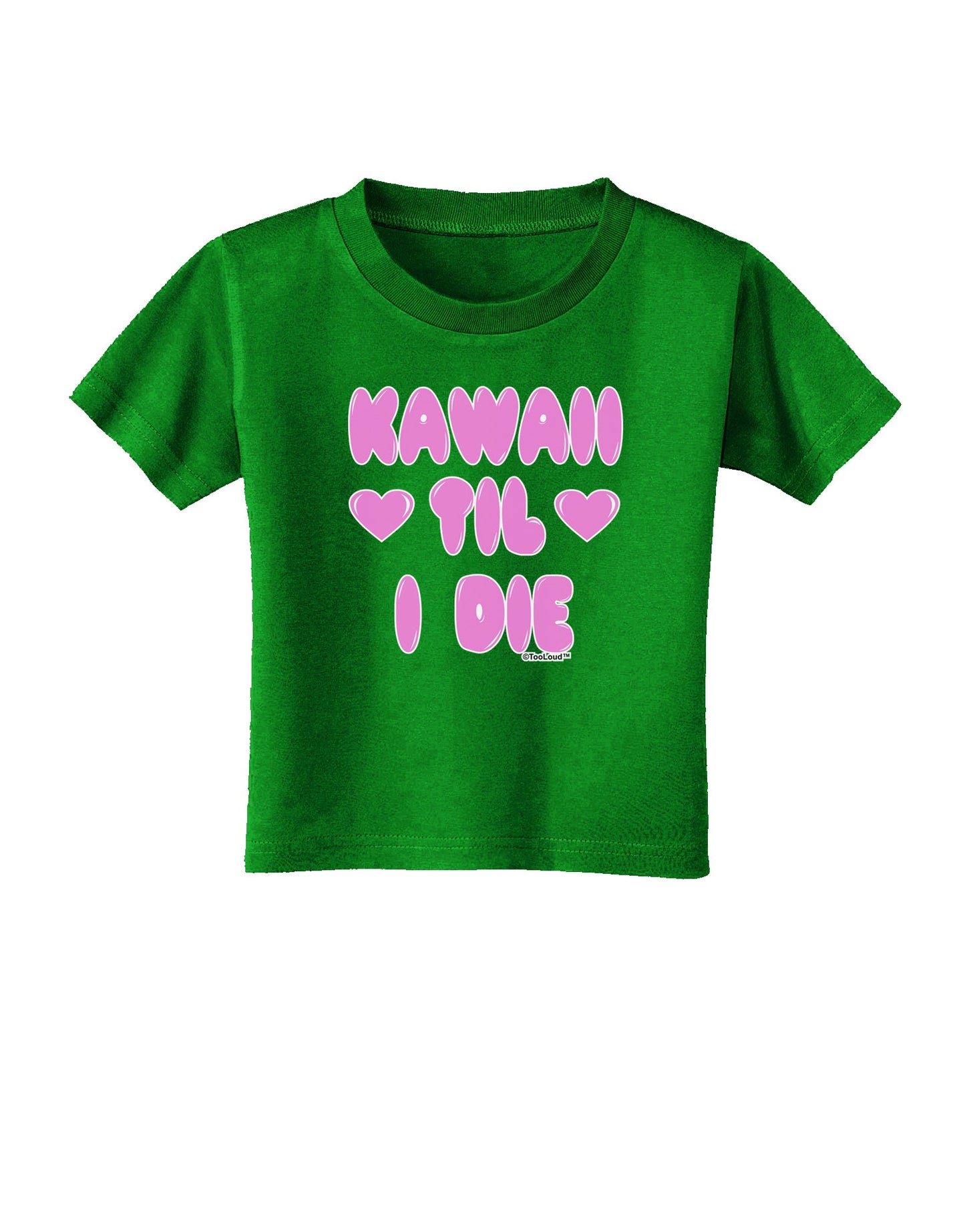 Kawaii Til I Die - Design - Magenta Toddler T-Shirt Dark by TooLoud-Toddler T-Shirt-TooLoud-Clover-Green-2T-Davson Sales