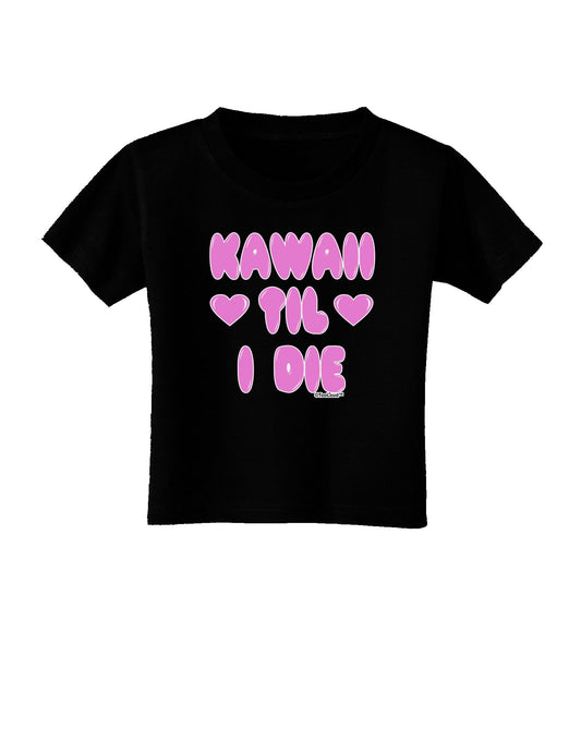 Kawaii Til I Die - Design - Magenta Toddler T-Shirt Dark by TooLoud-Toddler T-Shirt-TooLoud-Black-2T-Davson Sales