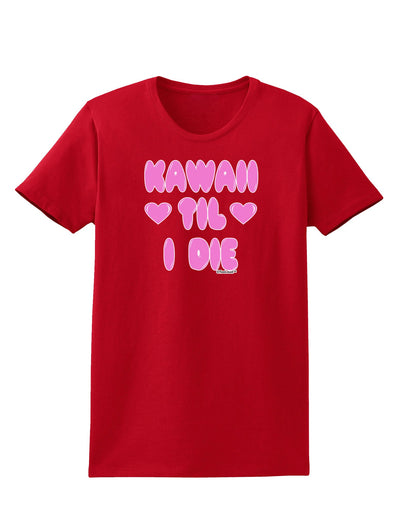 Kawaii Til I Die - Design - Magenta Womens Dark T-Shirt by TooLoud-Womens T-Shirt-TooLoud-Red-X-Small-Davson Sales