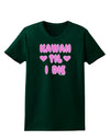 Kawaii Til I Die - Design - Magenta Womens Dark T-Shirt by TooLoud-Womens T-Shirt-TooLoud-Forest-Green-Small-Davson Sales