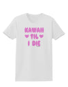 Kawaii Til I Die - Design - Magenta Womens T-Shirt by TooLoud-Womens T-Shirt-TooLoud-White-X-Small-Davson Sales