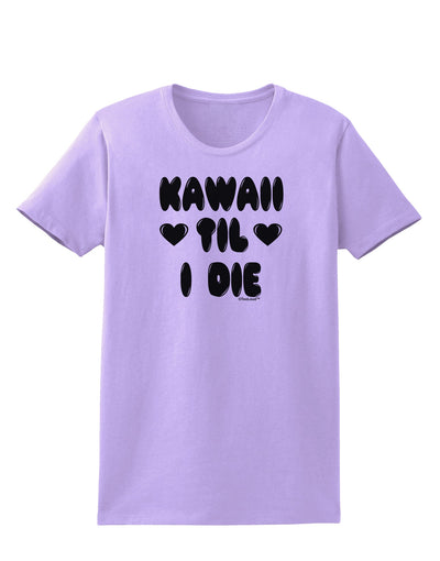 Kawaii Til I Die - Design Womens T-Shirt by TooLoud-Womens T-Shirt-TooLoud-Lavender-X-Small-Davson Sales