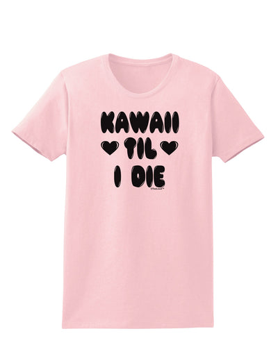 Kawaii Til I Die - Design Womens T-Shirt by TooLoud-Womens T-Shirt-TooLoud-PalePink-X-Small-Davson Sales