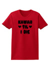 Kawaii Til I Die - Design Womens T-Shirt by TooLoud-Womens T-Shirt-TooLoud-Red-X-Small-Davson Sales