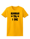 Kawaii Til I Die - Design Womens T-Shirt by TooLoud-Womens T-Shirt-TooLoud-Gold-X-Small-Davson Sales