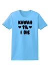 Kawaii Til I Die - Design Womens T-Shirt by TooLoud-Womens T-Shirt-TooLoud-Aquatic-Blue-X-Small-Davson Sales