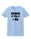 Kawaii Til I Die - Design Womens T-Shirt by TooLoud-Womens T-Shirt-TooLoud-Light-Blue-X-Small-Davson Sales