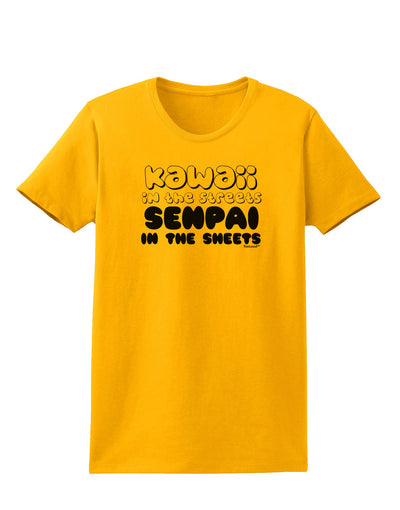 Kawaii in the Streets Senpai in the Sheets Womens T-Shirt by TooLoud-Womens T-Shirt-TooLoud-Gold-X-Small-Davson Sales