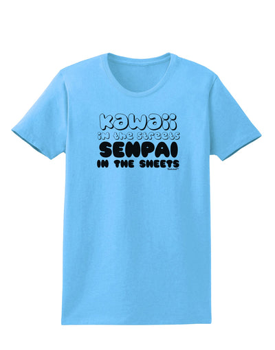 Kawaii in the Streets Senpai in the Sheets Womens T-Shirt by TooLoud-Womens T-Shirt-TooLoud-Aquatic-Blue-X-Small-Davson Sales