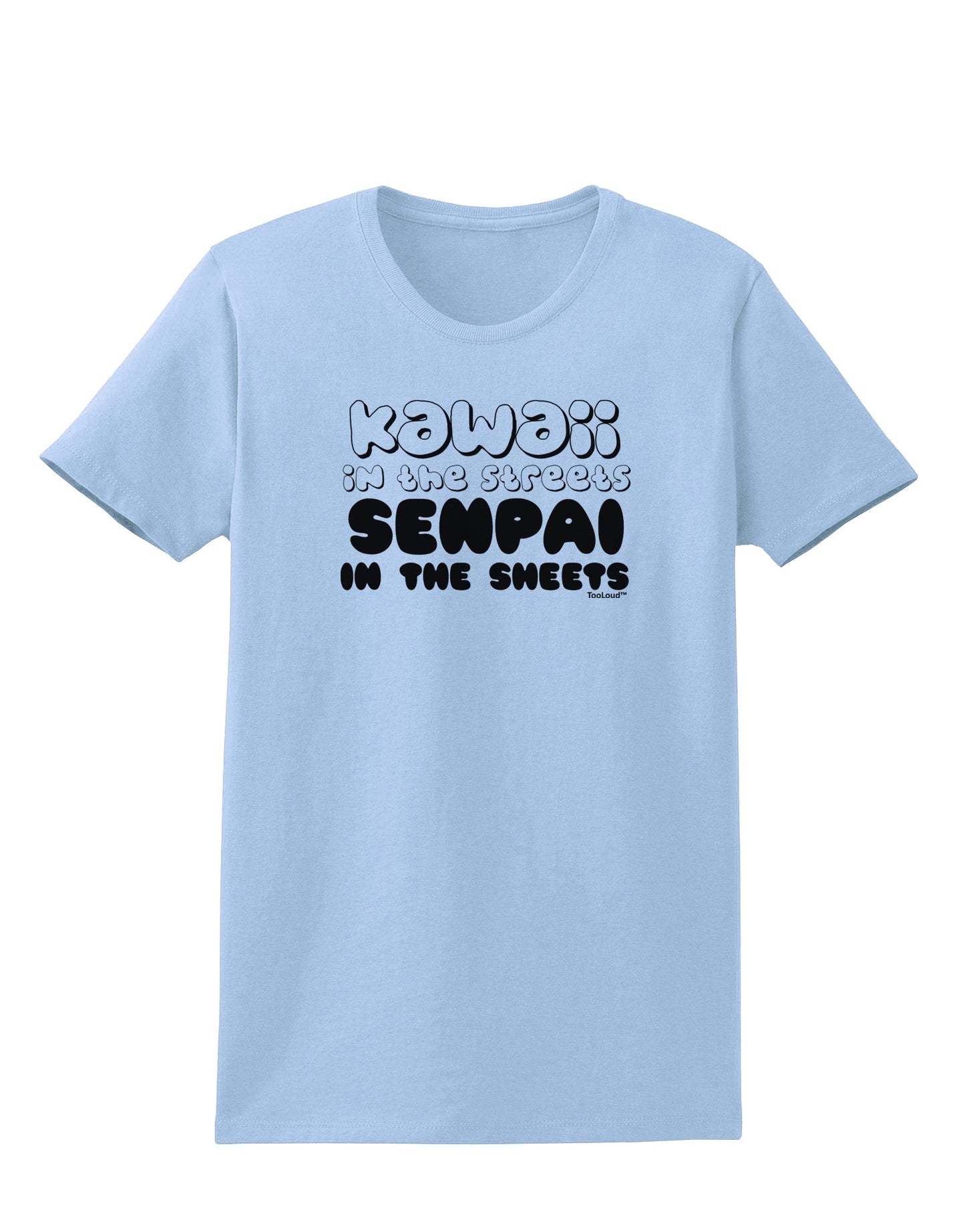 Kawaii in the Streets Senpai in the Sheets Womens T-Shirt by TooLoud-Womens T-Shirt-TooLoud-Light-Blue-X-Small-Davson Sales