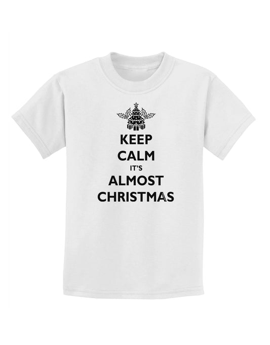 Keep Calm It's Almost Christmas Childrens T-Shirt-Childrens T-Shirt-TooLoud-White-X-Small-Davson Sales