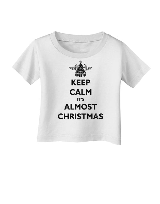 Keep Calm It's Almost Christmas Infant T-Shirt-Infant T-Shirt-TooLoud-White-06-Months-Davson Sales
