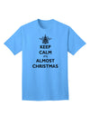 Keep Calm It's Almost Christmas - Premium Adult T-Shirt for Festive Season-Mens T-shirts-TooLoud-Aquatic-Blue-Small-Davson Sales