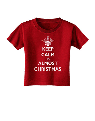 Keep Calm It's Almost Christmas Toddler T-Shirt Dark-Toddler T-Shirt-TooLoud-Red-2T-Davson Sales