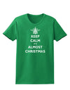 Keep Calm It's Almost Christmas Womens Dark T-Shirt-TooLoud-Kelly-Green-X-Small-Davson Sales