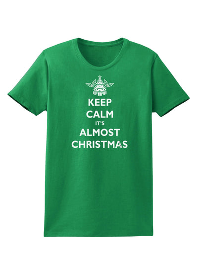 Keep Calm It's Almost Christmas Womens Dark T-Shirt-TooLoud-Kelly-Green-X-Small-Davson Sales