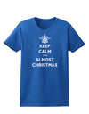 Keep Calm It's Almost Christmas Womens Dark T-Shirt-TooLoud-Royal-Blue-X-Small-Davson Sales