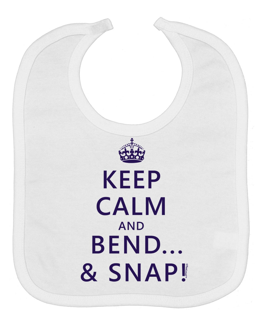 Keep Calm and Bend and Snap Baby Bib