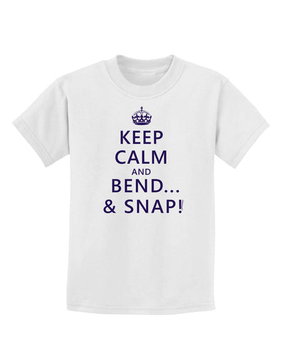 Keep Calm and Bend and Snap Childrens T-Shirt-Childrens T-Shirt-TooLoud-White-X-Small-Davson Sales