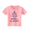 Keep Calm and Bend and Snap Toddler T-Shirt-Toddler T-Shirt-TooLoud-Candy-Pink-2T-Davson Sales