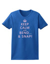 Keep Calm and Bend and Snap Womens Dark T-Shirt-TooLoud-Royal-Blue-X-Small-Davson Sales