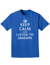 Keep Calm and Listen To Grandpa Adult Dark T-Shirt-Mens T-Shirt-TooLoud-Royal-Blue-Small-Davson Sales